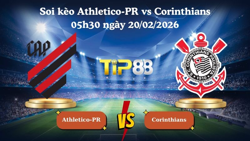 TIP88 Nhận định soi kèo Athletico-PR vs Corinthians 05h30 ngày 20/02/2026 - VĐQG Brazil