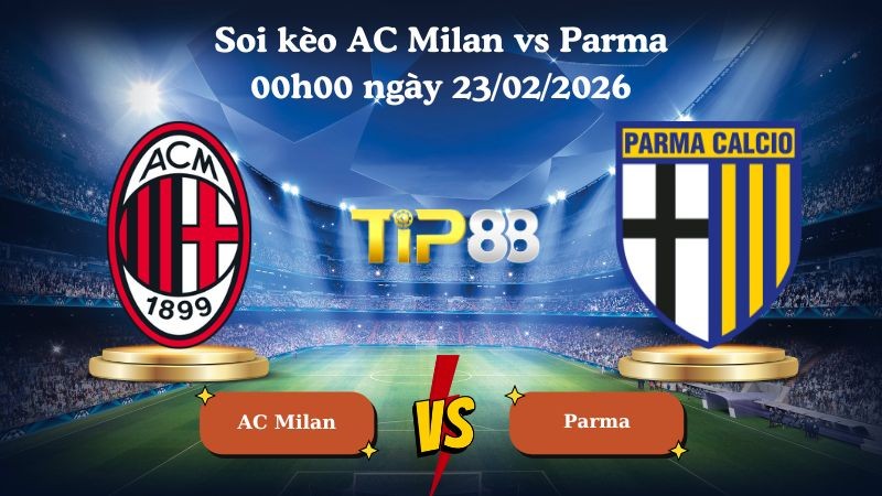 TIP88 Nhận định soi kèo AC Milan vs Parma 00h00 ngày 23/02/2026 - Serie A