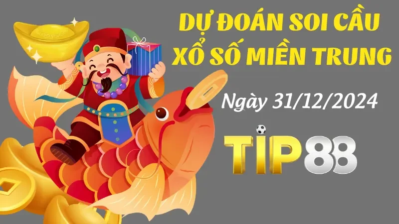 TIP88 Dự Đoán Soi Cầu Miền Trung Ngày 31/12/2024 - Số Đẹp Nhất