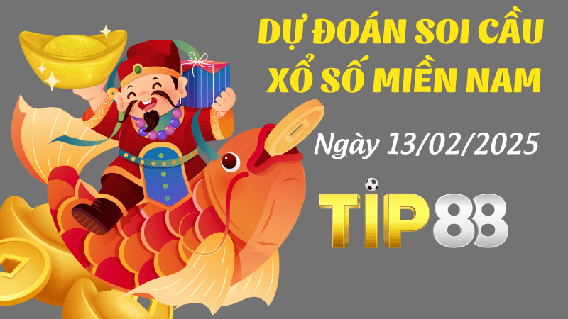 TIP88 Dự Đoán Soi Cầu Miền Nam Ngày 13/02/2025 - Chính Xác Nhất