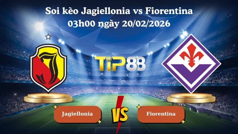 TIP88 Nhận định soi kèo Jagiellonia vs Fiorentina 03h00 ngày 20/02/2026 - Conference League