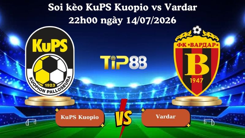 TIP88 Nhận định soi kèo KuPS Kuopio vs Vardar 22h00 ngày 14/07/2026 - Vòng loại Champions League