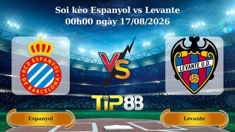 TIP88 Nhận định soi kèo Espanyol vs Levante 00h00 ngày 17/08/2026 - La Liga