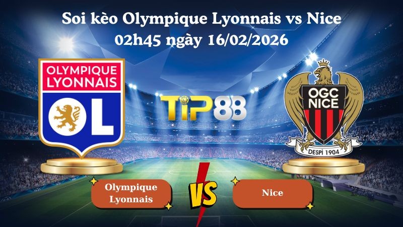 TIP88 Nhận định soi kèo Olympique Lyonnais vs Nice 02h45 ngày 16/02/2026 - Ligue 1