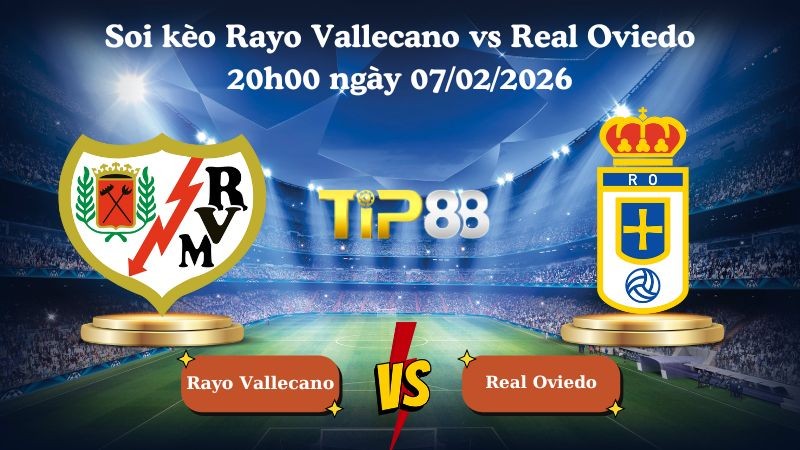 TIP88 Nhận định soi kèo Rayo Vallecano vs Real Oviedo 20h00 ngày 07/02/2026 - La Liga