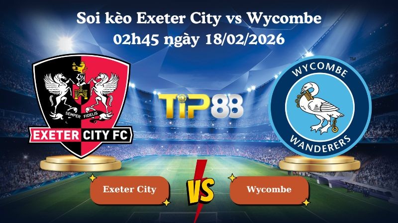 TIP88 Nhận định soi kèo Exeter City vs Wycombe 02h45 ngày 18/02/2026 - Giải Anh