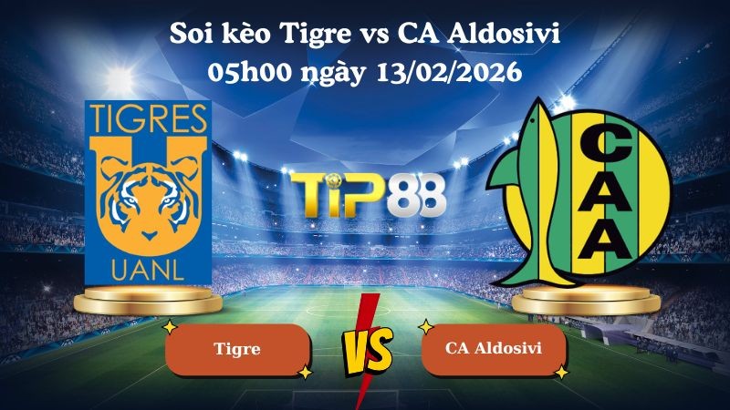TIP88 Nhận định soi kèo Tigre vs CA Aldosivi 05h00 ngày 13/02/2026 - VĐQG Argentina