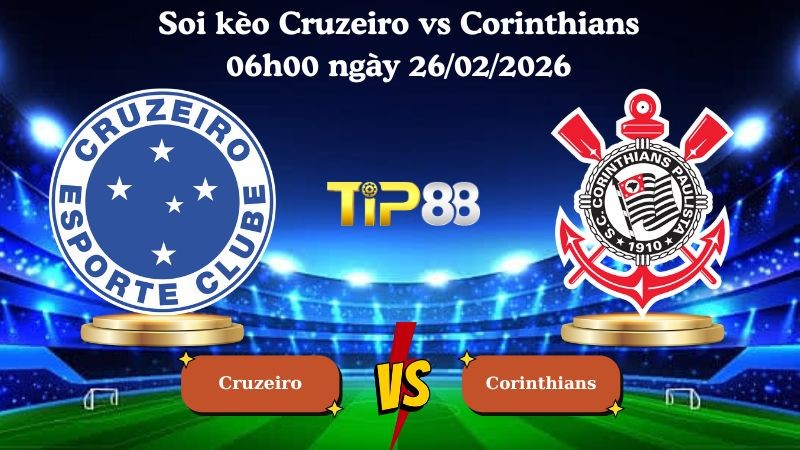 TIP88 Nhận định soi kèo Cruzeiro vs Corinthians 06h00 ngày 26/02/2026 - VĐQG Brazil