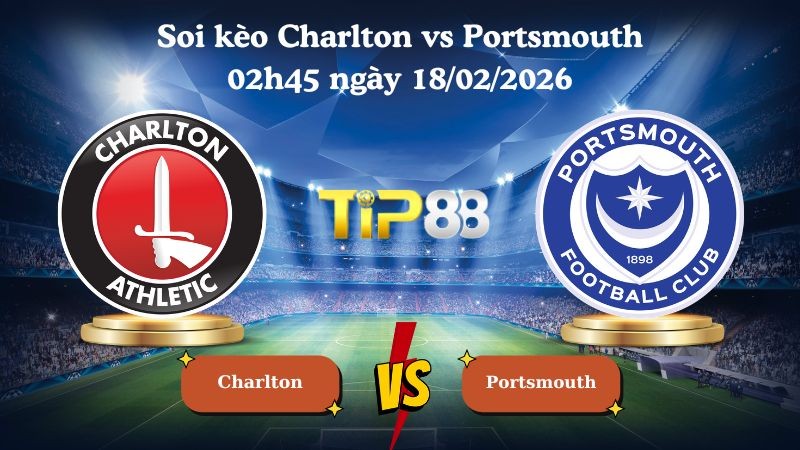 TIP88 Nhận định soi kèo Charlton vs Portsmouth 02h45 ngày 18/02/2026 - Vô địch Anh