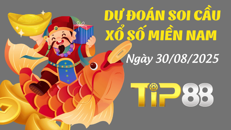 TIP88 Dự Đoán Soi Cầu Xổ Số Miền Nam Ngày 30/08/2025 - Dự Đoán Siêu Chính Xác