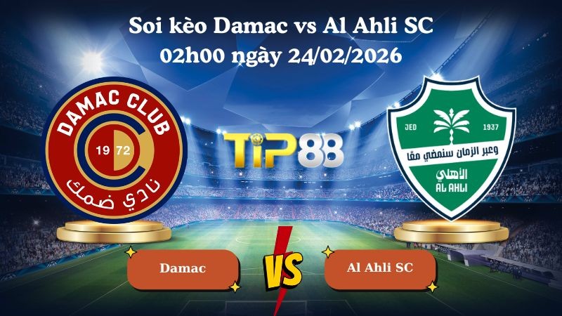 TIP88 Nhận định soi kèo Damac vs Al Ahli SC 02h00 ngày 24/02/2026 - Saudi Pro League