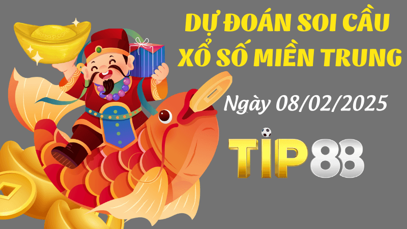 TIP88 Dự Đoán Soi Cầu Miền Trung Ngày 8/02/2025 Chuẩn Nhất