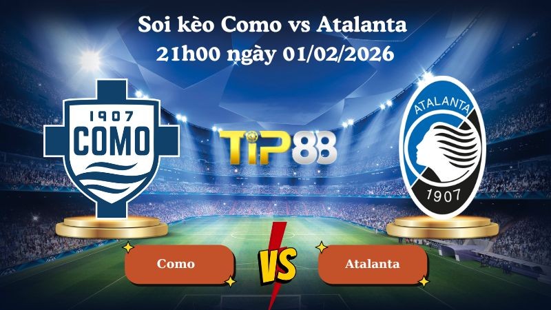 TIP88 Nhận định soi kèo Como vs Atalanta 21h00 ngày 01/02/2026 - Serie A