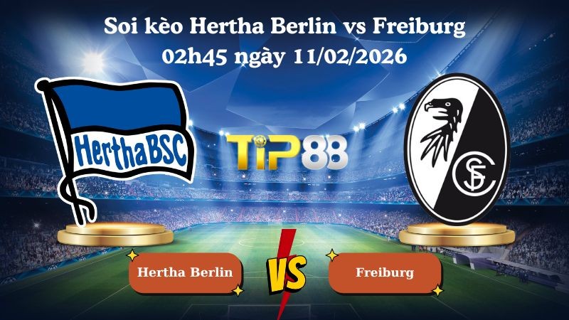 TIP88 Nhận định soi kèo Hertha Berlin vs Freiburg 02h45 ngày 11/02/2026 - Cúp quốc gia Đức