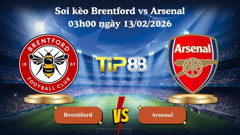 TIP88 Nhận định soi kèo Brentford vs Arsenal 03h00 ngày 13/02/2026 - Ngoại Hạng Anh