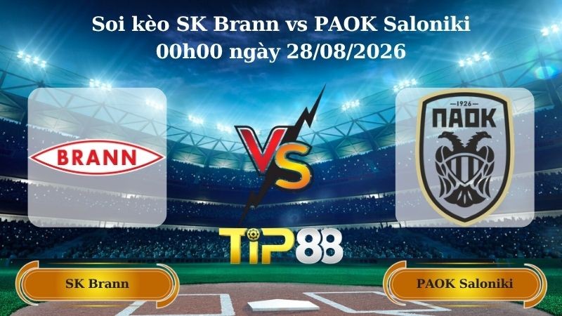 TIP88 Nhận định soi kèo SK Brann vs PAOK Saloniki 00h00 ngày 28/08/2026 - Vòng loại Conference League