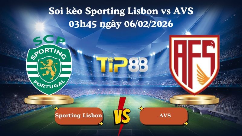 TIP88 Nhận định soi kèo Sporting Lisbon vs AVS 03h45 ngày 06/02/2026 - Cúp Bồ Đào Nha