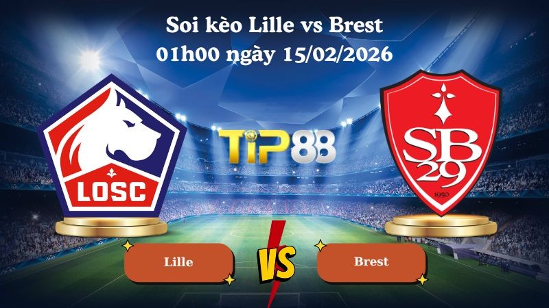 TIP88 Nhận định soi kèo Lille vs Brest 01h00 ngày 15/02/2026 - Ligue 1