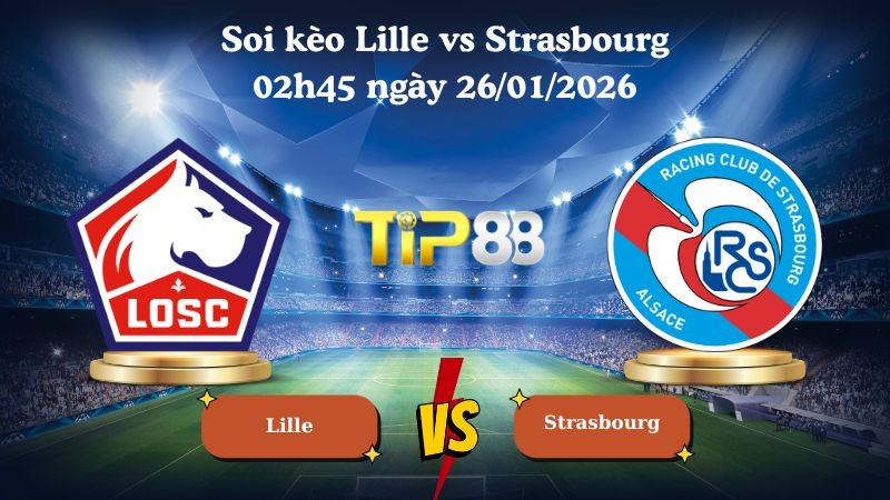 TIP88 Nhận định soi kèo Lille vs Strasbourg 02h45 ngày 26/01/2026 - Ligue 1