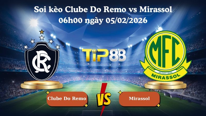 TIP88 Nhận định soi kèo Clube Do Remo vs Mirassol 06h00 ngày 05/02/2026 - VĐQG Brazil