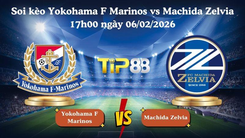 TIP88 Nhận định soi kèo Yokohama F Marinos vs Machida Zelvia 17h00 ngày 06/02/2026 - VĐQG Nhật Bản