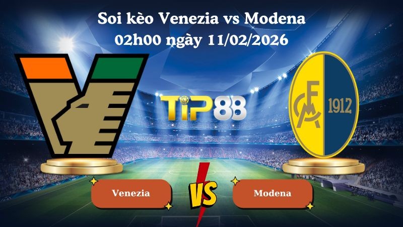 TIP88 Nhận định soi kèo Venezia vs Modena 02h00 ngày 11/02/2026 - Hạng 2 Ý
