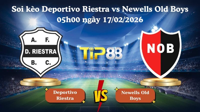 TIP88 Nhận định soi kèo Deportivo Riestra vs Newells Old Boys 05h00 ngày 17/02/2026 - VĐQG Argentina