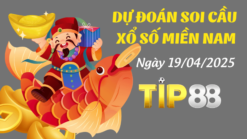 TIP88 Dự Đoán Soi Cầu Xổ Số Miền Nam Ngày 19/04/2025 - Đỉnh Nhất