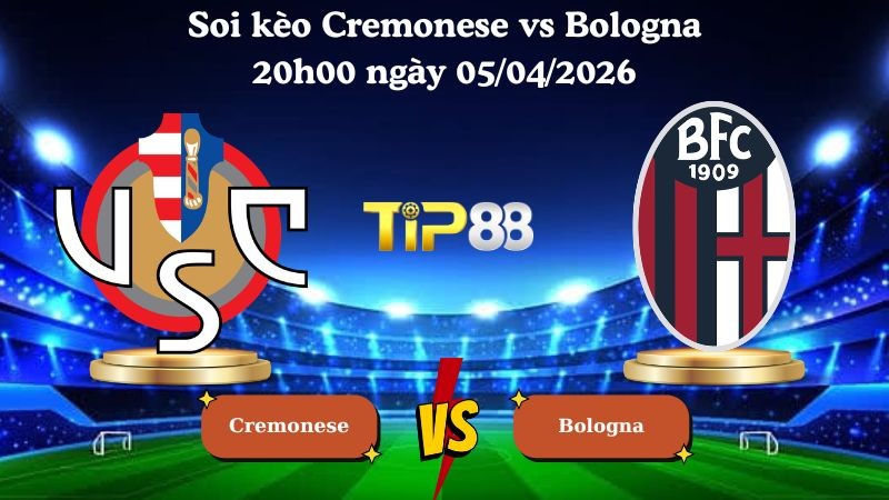 TIP88 Nhận định soi kèo Cremonese vs Bologna 20h00 ngày 05/04/2026 - Serie A