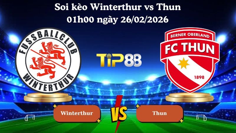 TIP88 Nhận định soi kèo Winterthur vs Thun 01h00 ngày 26/02/2026 - VĐQG Thuỵ Sĩ