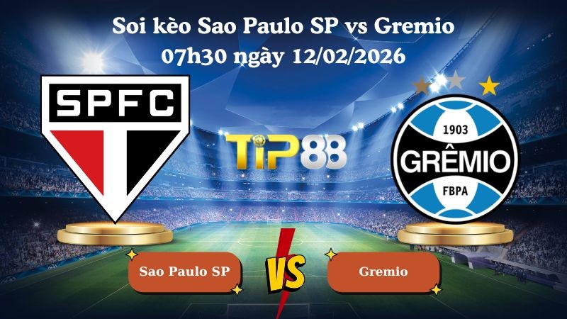 TIP88 Nhận định soi kèo Sao Paulo SP vs Gremio 07h30 ngày 12/02/2026 - VĐQG Brazil