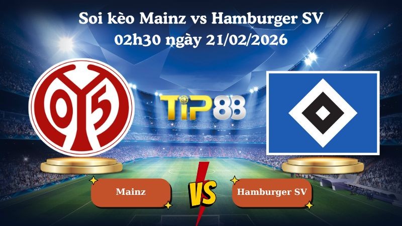 TIP88 Nhận định soi kèo Mainz vs Hamburger SV 02h30 ngày 21/02/2026 - Bundesliga