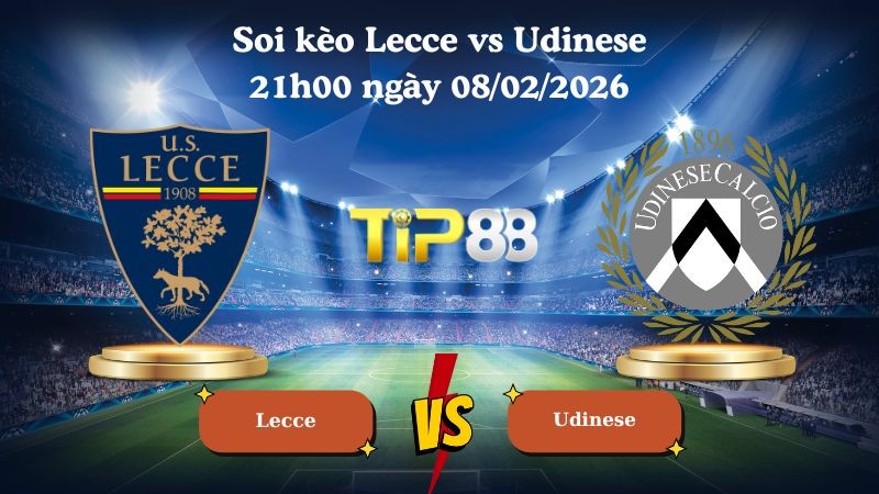 TIP88 Nhận định soi kèo Lecce vs Udinese 21h00 ngày 08/02/2026 - Serie A