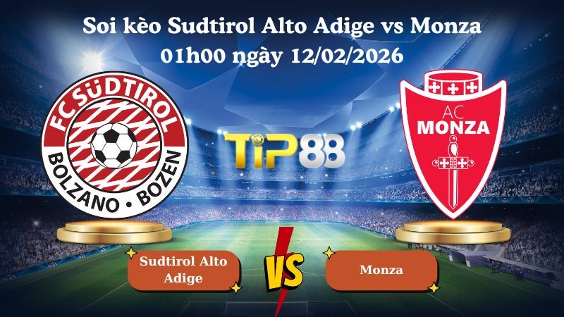 TIP88 Nhận định soi kèo Sudtirol Alto Adige vs Monza 01h00 ngày 12/02/2026 - Serie B Ý