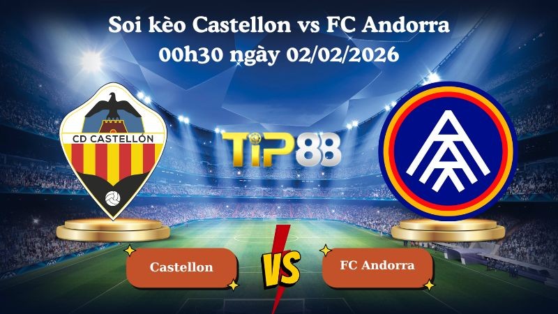 TIP88 Nhận định soi kèo Castellon vs FC Andorra 00h30 ngày 02/02/2026 - Hạng 2 Tây Ban Nha