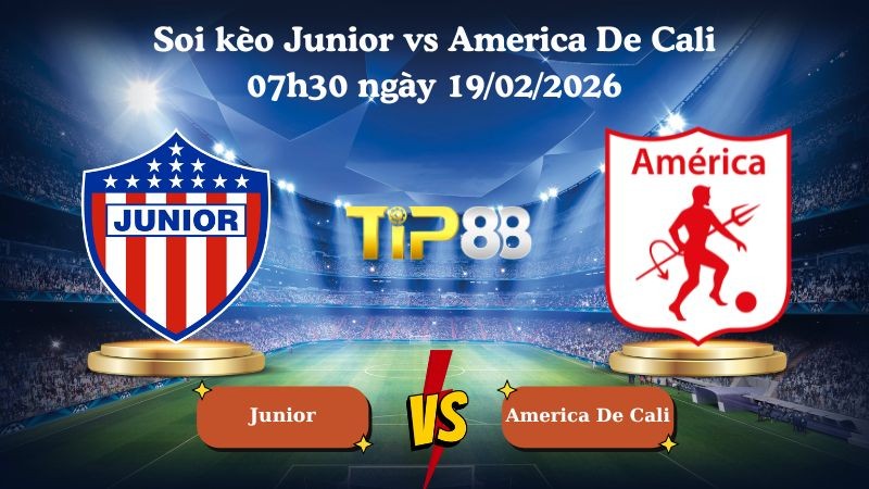TIP88 Nhận định soi kèo Junior vs America De Cali 07h30 ngày 19/02/2026 - VĐQG Colombia