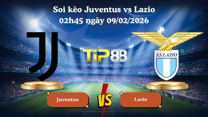 TIP88 Nhận định soi kèo Juventus vs Lazio 02h45 ngày 09/02/2026 - Serie A