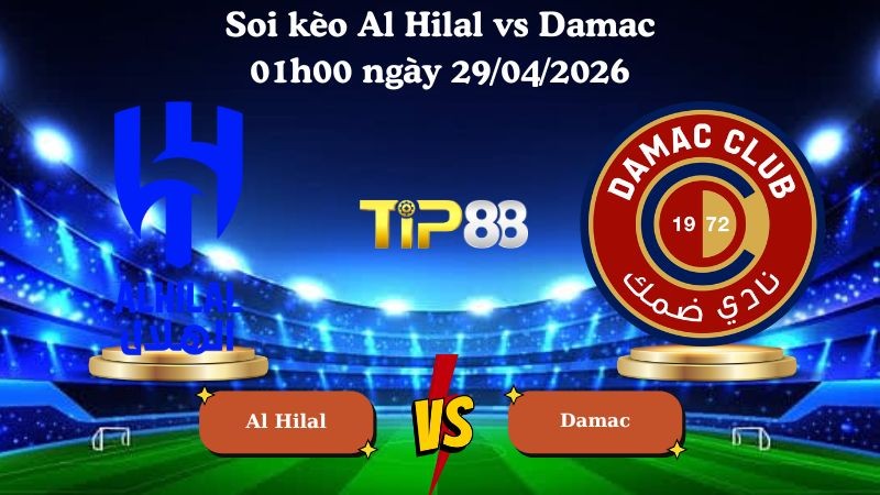 TIP88 Nhận định soi kèo Al Hilal vs Damac 01h00 ngày 29/04/2026 - Saudi Professional League
