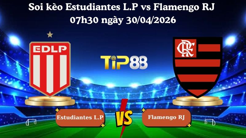 TIP88 Nhận định soi kèo Estudiantes L.P vs Flamengo RJ 07h30 ngày 30/04/2026 - Copa Libertadores