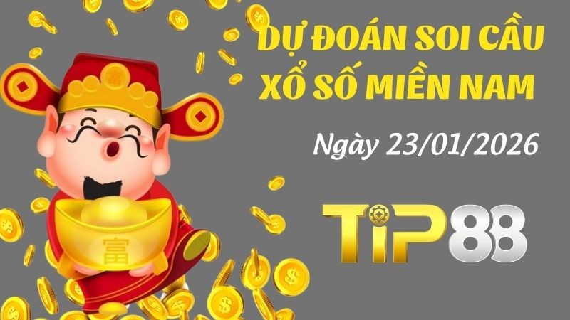 TIP88 Dự đoán soi cầu xổ số miền Nam hôm nay ngày 23/1/2026 [Chuẩn Nhất]