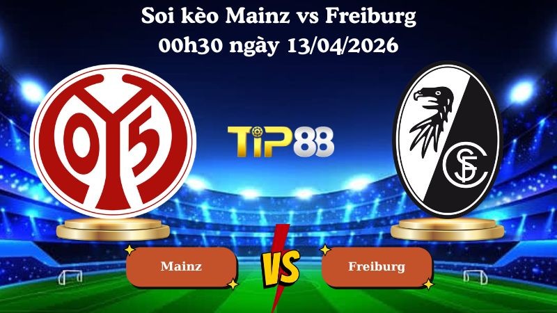 TIP88 Nhận định soi kèo Mainz vs Freiburg 00h30 ngày 13/04/2026 - Bundesliga