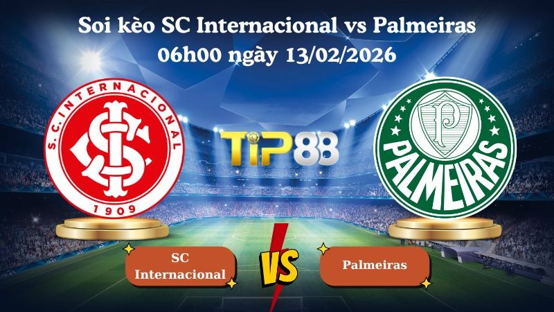 TIP88 Nhận định soi kèo SC Internacional vs Palmeiras 06h00 ngày 13/02/2026 - VĐQG Brazil