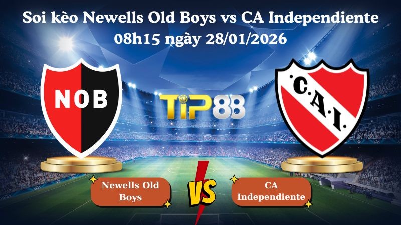 TIP88 Nhận định soi kèo Newells Old Boys vs CA Independiente 08h15 ngày 28/01/2026 - VĐQG Argentina