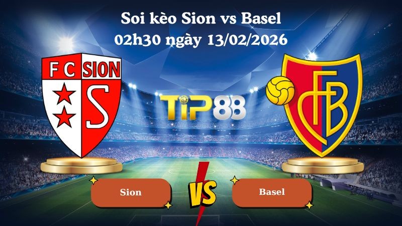 TIP88 Nhận định soi kèo Sion vs Basel 02h30 ngày 13/02/2026 - VĐQG Thụy Sĩ