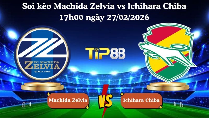 TIP88 Nhận định soi kèo Machida Zelvia vs Ichihara Chiba 17h00 ngày 27/02/2026 - VĐQG Nhật Bản