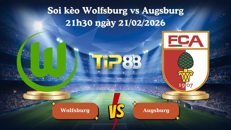 TIP88 Nhận định soi kèo Wolfsburg vs Augsburg 21h30 ngày 21/02/2026 - Bundesliga