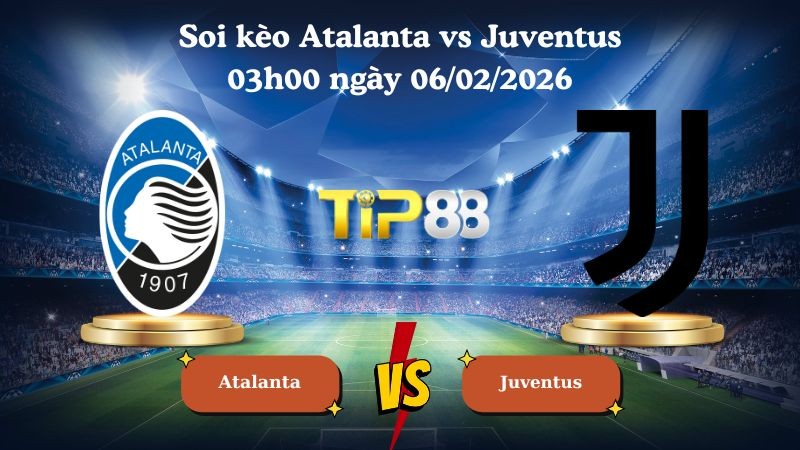 TIP88 Nhận định soi kèo Atalanta vs Juventus 03h00 ngày 06/02/2026 - Coppa Italia
