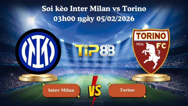 TIP88 Nhận định soi kèo Inter Milan vs Torino 03h00 ngày 05/02/2026 - Coppa Italia